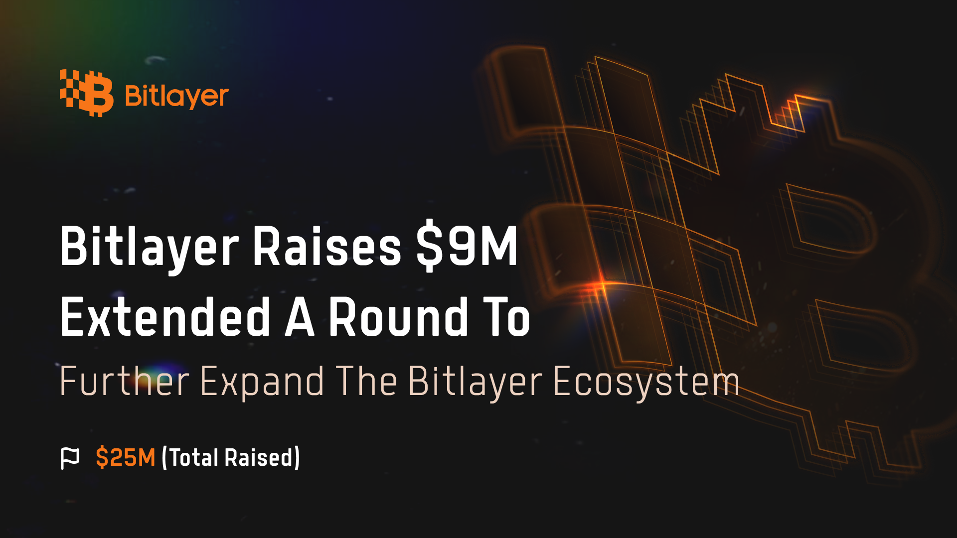 总融资额达2500万美元,Bitlayer完成Polychain Capital领投的A+轮融资