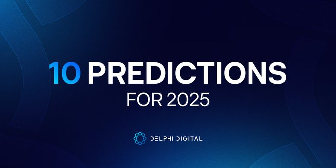 2025年Delphi Digital十大预测:DeAI引领DeFi变革,Solana将继续优于以太坊